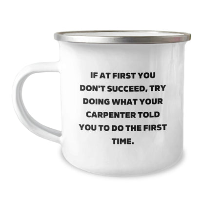 Funny Carpenter Gifts for Graduation, Camping Mug with Inspirational Quote: 'If At First You Don't Succeed' - Image 1