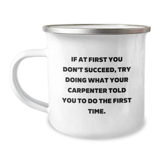 Funny Carpenter Gifts for Graduation, Camping Mug with Inspirational Quote: 'If At First You Don't Succeed' - Image 1