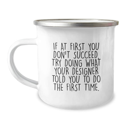 Gifts from Family, Funny Designer Christmas Camping Mug, If At First You Don't Succeed, Try Doing What Your Designer Told You To Do The First Time, Unique Gifts for Designer Friends - Image 1