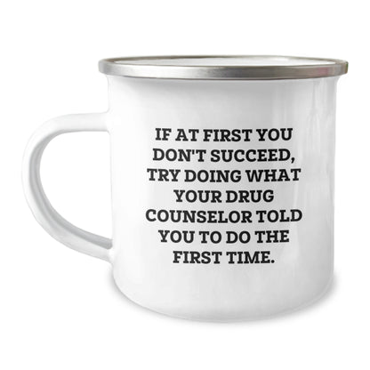 Funny Gift Ideas for Drug Counselor Friends - If At First You Don't Succeed, Try Doing What Your Drug Counselor Told You To Do The First Time. Christmas Unique Gifts from Family to Men Drug Counselor - Image 1