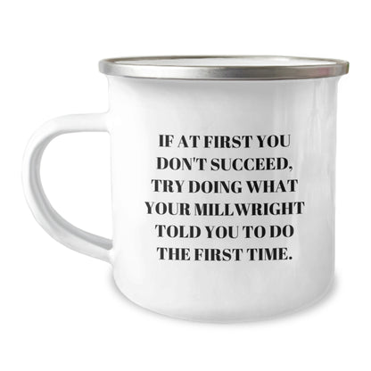 Funny Millwright Gifts, Camping Mug for Graduation, 'Try Doing What Your Millwright...' Quote, Gifts from Family and Friends for Millwright, Perfect Unique Graduation Gifts - Image 1