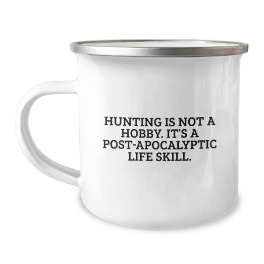 Funny Hunting Gifts for Him, Camping Mug Quote: 'Hunting Is Not A Hobby. It's A Post-apocalyptic Life Skill.' Gifts from Men to Hunting Enthusiasts - Image 1