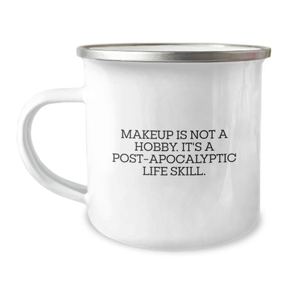 Funny Makeup Camping Mug Gifts from Friends for Women Who Think Makeup Is Not A Hobby, It's A Post-apocalyptic Life Skill, Christmas Unique Gifts - Image 1