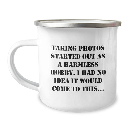 Taking Photos Gifts for Him, Funny Camping Mug from Friends, Perfect for Christmas Morning - 'Taking Photos Started Out As A Harmless Hobby' - Image 1