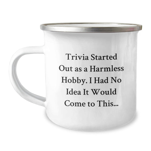 Trivia Gifts for Men, Funny Trivia Started Out As A Harmless Hobby Gifts from Friends, 12 oz Stainless Steel Camping Mug for Trivia Enthusiasts, Graduation Unique Gifts - Image 1