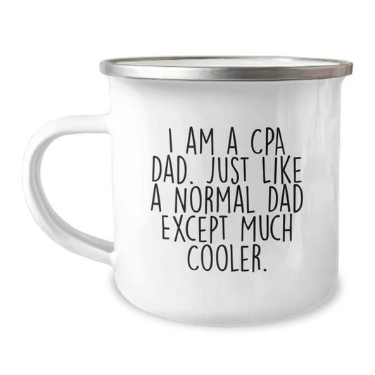Funny CPA Dad Gifts, Camping Mug for CPAs, Men, Women, Friends, Family - I Am A Cpa Dad. Just Like A Normal Dad Except Much Cooler. - Image 1