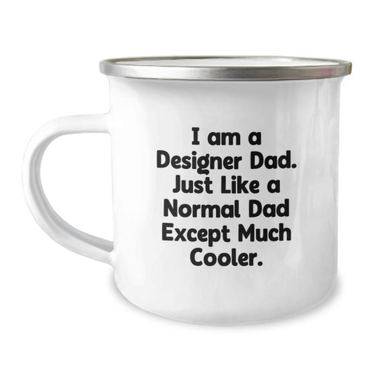 Funny Gift Ideas for Designer Dads, Unique Christmas Memorable Presents, Enamel Camping Mug, I Am A Designer Dad Except Much Cooler - Image 1