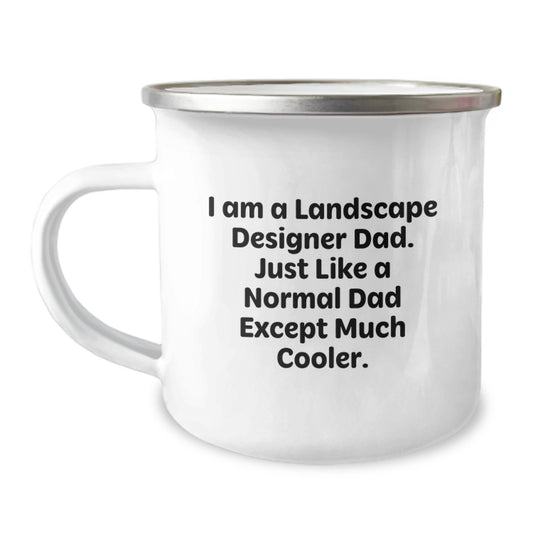 Landscape Designer Dad Gifts - Camping Mug for Graduation, Funny Quote 'I Am A Landscape Designer Dad. Just Like A Normal Dad Except Much Cooler.' from Men to Friends - Image 1