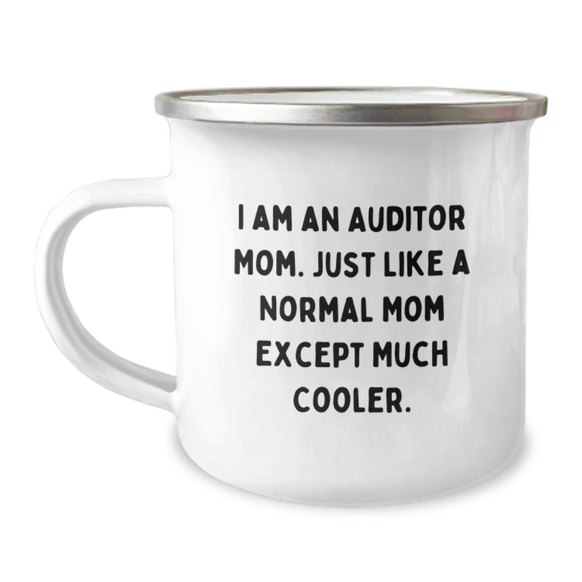 Funny Auditor Mom Camping Mug - Unique Christmas Unique Gifts from Family to Auditor Friends - I Am An Auditor Mom Except Much Cooler - Image 1