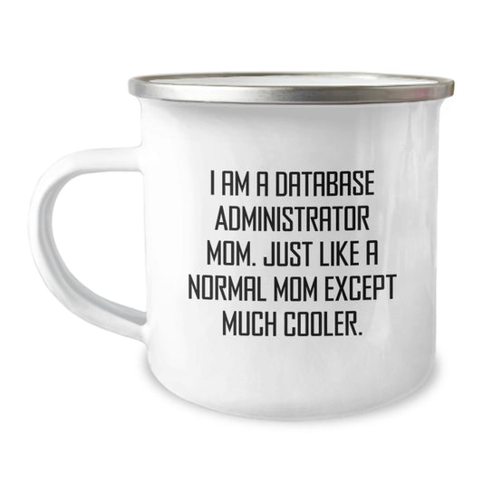 Funny Gifts from Mom for Database Administrator Friends on Christmas Unique Mugs, 'I Am A Database Administrator Mom...' - Image 1