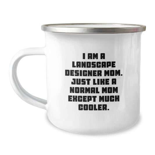 Funny Landscape Designer Gifts from Mom, Cool Camping Mug for Birthday - 'I Am A Landscape Designer Mom. Just Like A Normal Mom Except Much Cooler.' - Image 1