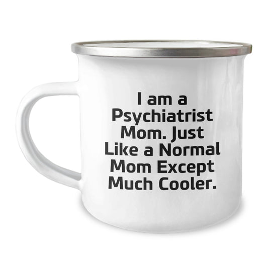 Psychiatrist Mom's Funny Camping Mug, Gifts from Friends to Psychiatrist Mom, Unique Graduation Gifts for Men, Women, and Friends - Image 1