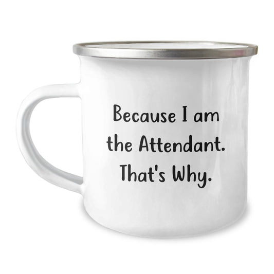 Funny Attendant Gifts from Men to Attendant Friends for Christmas Unique Gifts because I Am The Attendant. That's Why. - Attendant Camping Mug - Image 1