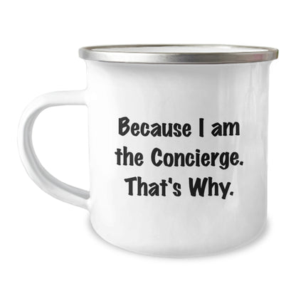 Funny Concierge Camping Mug Gifts from Friends, Unique Christmas Unique Gifts for Men, Women, Family, and Coworkers Because I Am The Concierge. That's Why. - Image 1