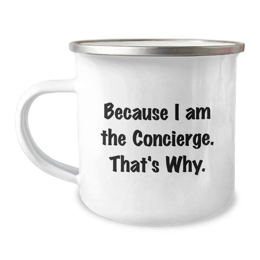 Funny Concierge Camping Mug Gifts from Friends, Unique Christmas Unique Gifts for Men, Women, Family, and Coworkers Because I Am The Concierge. That's Why. - Image 1