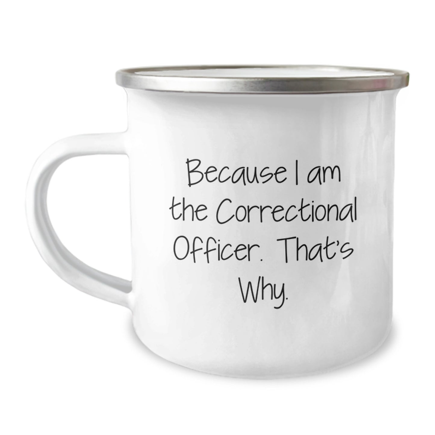 Funny Correctional Officer Gifts for Him - Men's Camping Mug Because I Am The Correctional Officer That's Why - Christmas Unique Presents from Family - Image 1