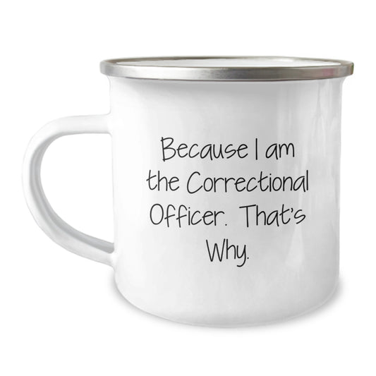 Funny Correctional Officer Gifts for Him - Men's Camping Mug Because I Am The Correctional Officer That's Why - Christmas Unique Presents from Family - Image 1