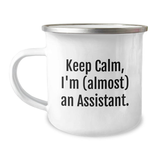 Funny Assistant Camping Mug, 'Keep Calm, I'm (almost) An Assistant.' Gifts for Assistants, Graduation Unique Gifts from Family to Assistant - Image 1