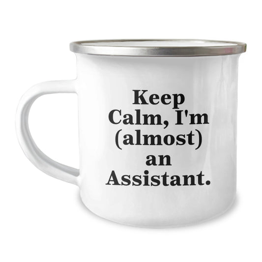 Funny Assistant Gifts from Friends for Graduation - Keep Calm I'm (almost) An Assistant. Camping Mug, 12 oz, Stainless Steel with Enamel Finish - Image 1
