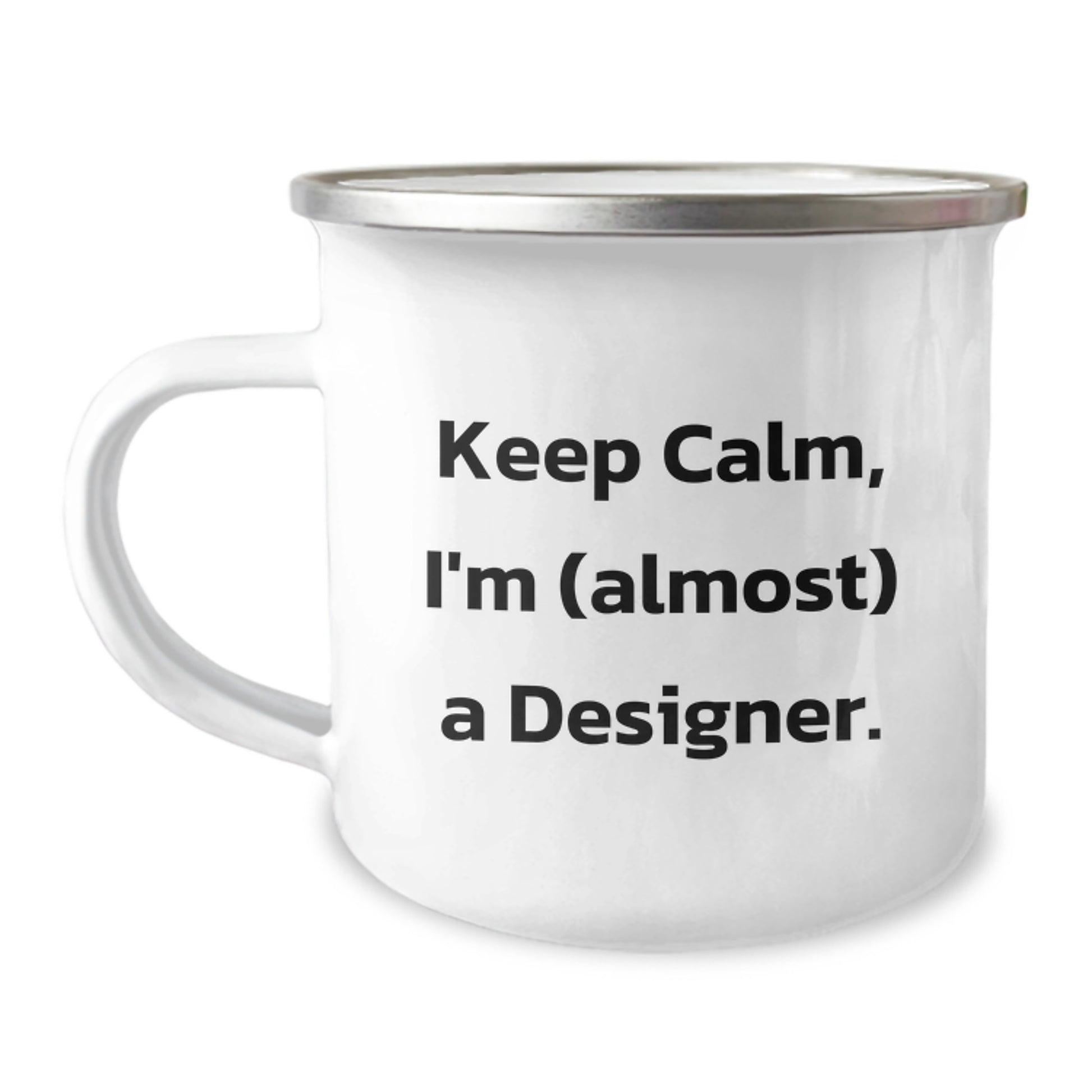 Funny Gifts from Friends for Designer Enthusiasts, Unique Christmas Unique Gifts for Men, Designer Camping Mug with Keep Calm I'm almost A Designer Quote - Image 1