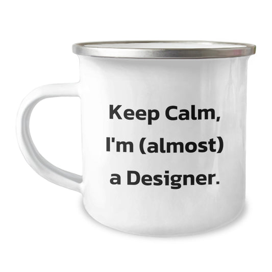 Funny Gifts from Friends for Designer Enthusiasts, Unique Christmas Unique Gifts for Men, Designer Camping Mug with Keep Calm I'm almost A Designer Quote - Image 1