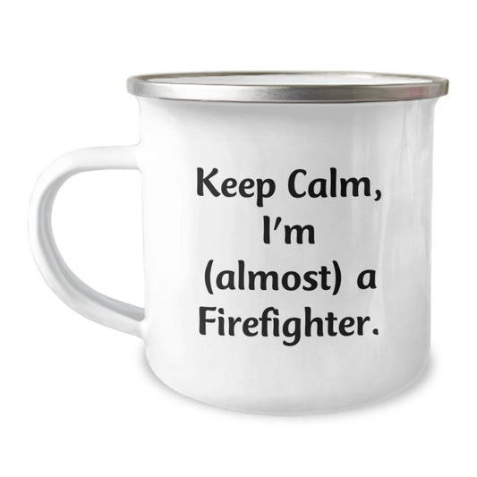 Funny Gifts from Friends - Christmas Unique Gifts for Firefighter Men - Camping Mug with Keep Calm I'm (almost) A Firefighter. Quote - Image 1