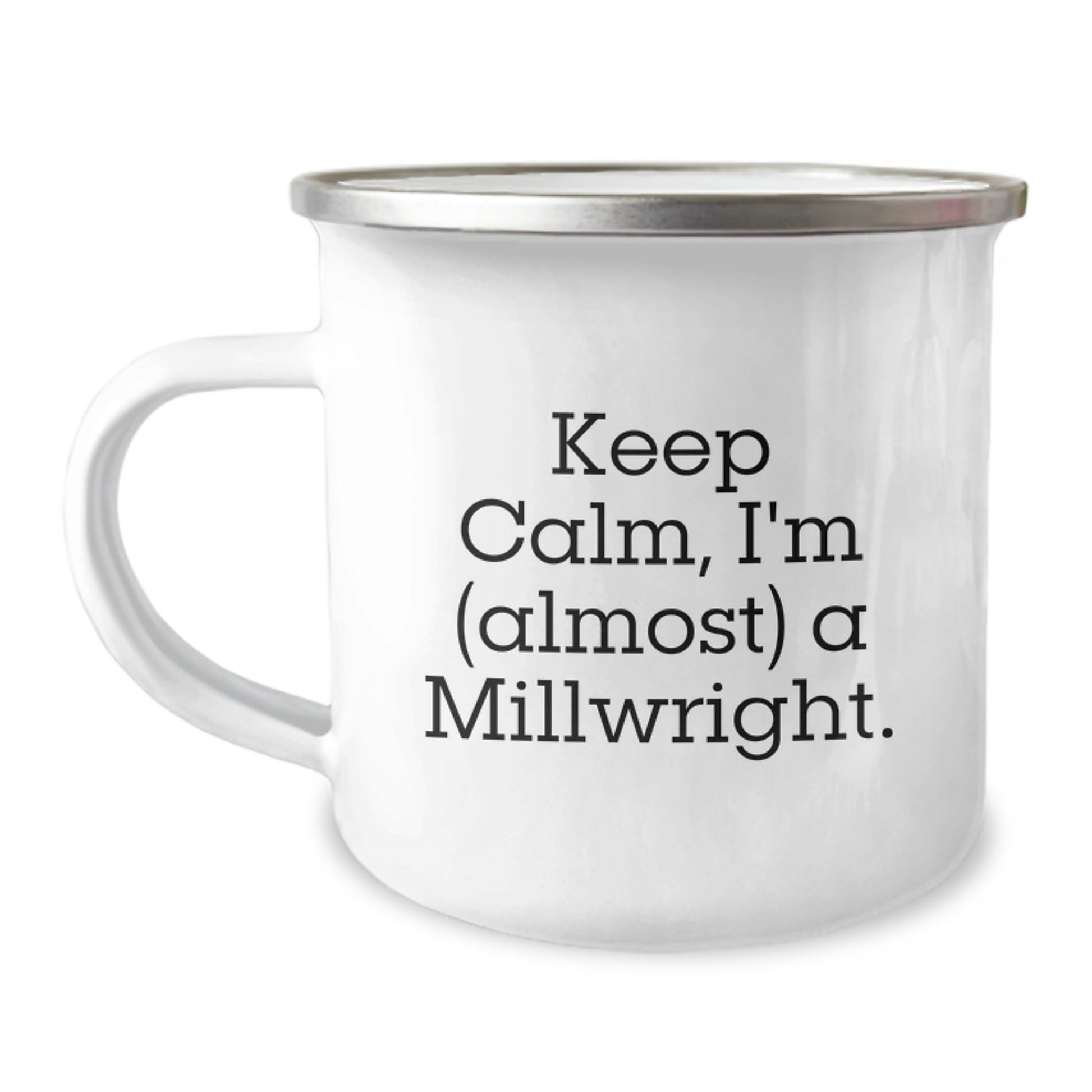 Funny Millwright Gifts for Him, Keep Calm I'm (almost) A Millwright, Camping Mug for Graduation - Gifts from Friends, Coworkers, or Family - Image 1