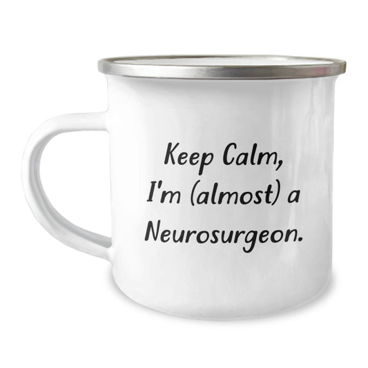 Funny Neurosurgeon Gifts for Him, Christmas Unique Mugs for Men, Keep Calm I'm Almost A Neurosurgeon Camping Mug - Image 1