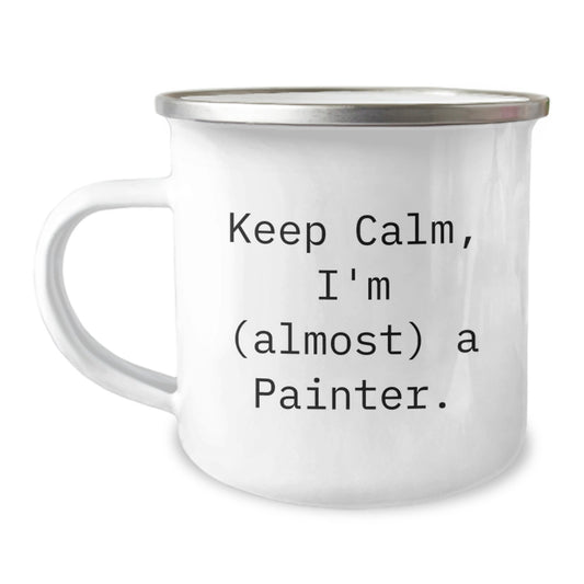 Funny Painter Gifts from Friends, Unique Christmas Unique Gifts for Painter Men, Camping Mug with 'Keep Calm, I'm (almost) A Painter. - Image 1