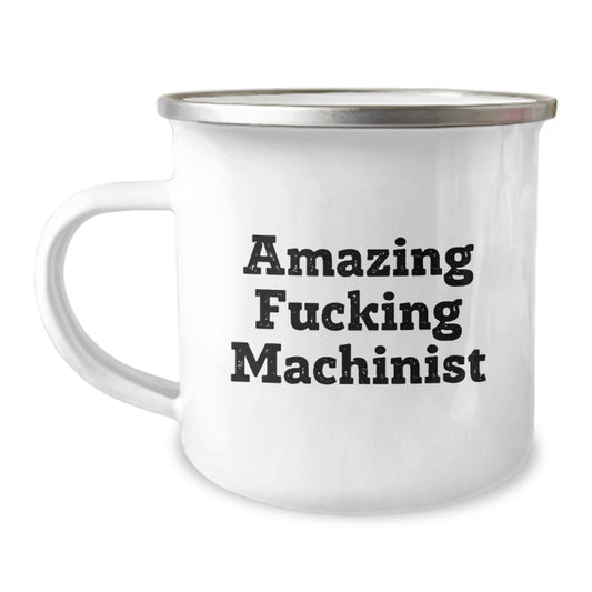 Funny Machinist Gifts from Friends for Graduation - Camping Mug, 12 oz Stainless Steel with Enamel Finish, Amazing Quote - Image 1