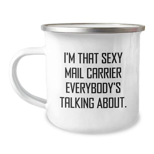 Funny Gifts from Friends for Mail Carriers, Unique Christmas Unique Gifts, Sexy Mail Carrier Mug, Camping Mug for Mail Carrier, 'I'm That Sexy Mail Carrier Everybody's Talking About.,' - Image 1