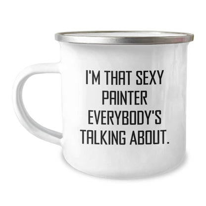Funny Painter Gifts for Him, I'm That Sexy Painter Everybody's Talking About., Camping Mug for Graduation, Gifts from Friends, Unique and Humorous Painter Lover Mug - Image 1