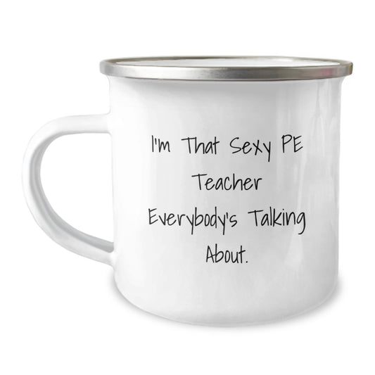 Funny PE Teacher Gifts for Men - Unique Camping Mug, 'I'm That Sexy PE Teacher Everybody's Talking About', Gifts from Friends for PE Teacher - Image 1