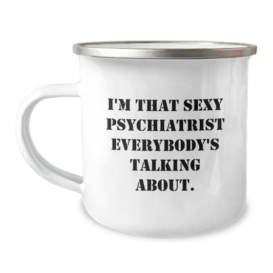 Funny Psychiatrist Gifts for Men Christmas Unique Mugs from Friends with Quote 'I'm That Sexy Psychiatrist Everybody's Talking About. - Image 1