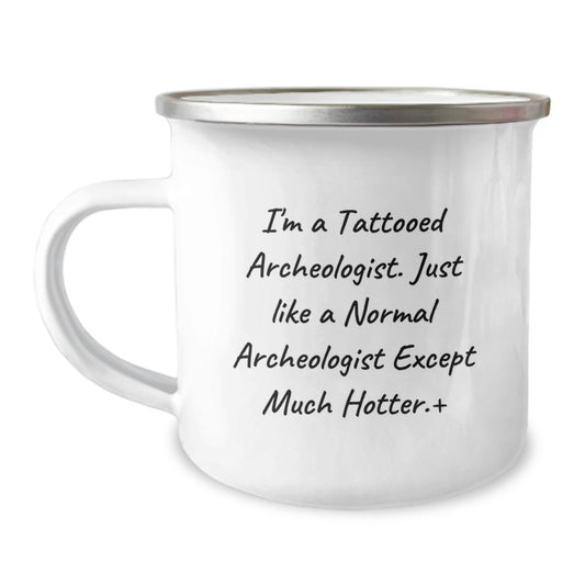 Funny Archeologist Gifts for Men - Christmas Unique Gifts from Friends - I'm A Tattooed Archeologist Except Much Hotter Mugs - Image 1