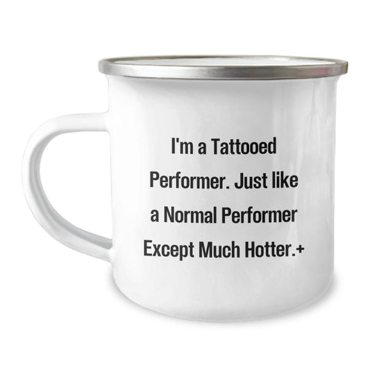 Funny Performer Christmas Unique Gifts from Friends for Men - I'm A Tattooed Performer Camping Mug - Hot Performer Mug for Camping - Image 1