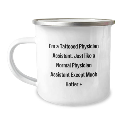 Funny Physician Assistant Gifts for Men - Camping Mug: I'm a Tattooed Physician Assistant, Except Much Hotter, Gifts from Friends to Physician Assistant Birthday Unique Gifts - Image 1