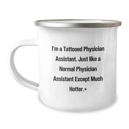 Funny Physician Assistant Gifts for Men - Camping Mug: I'm a Tattooed Physician Assistant, Except Much Hotter, Gifts from Friends to Physician Assistant Birthday Unique Gifts - Image 1