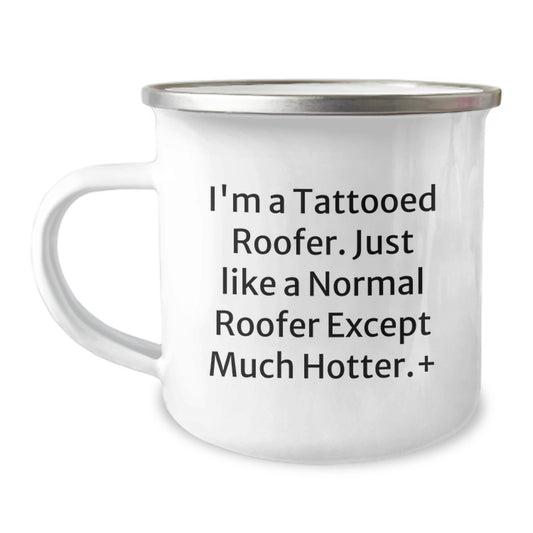 Funny Roofer Gifts for Men - I'm A Tattooed Roofer. Unique Christmas Memorable Presents from Friends to Family - 12 oz Camping Mug - Image 1