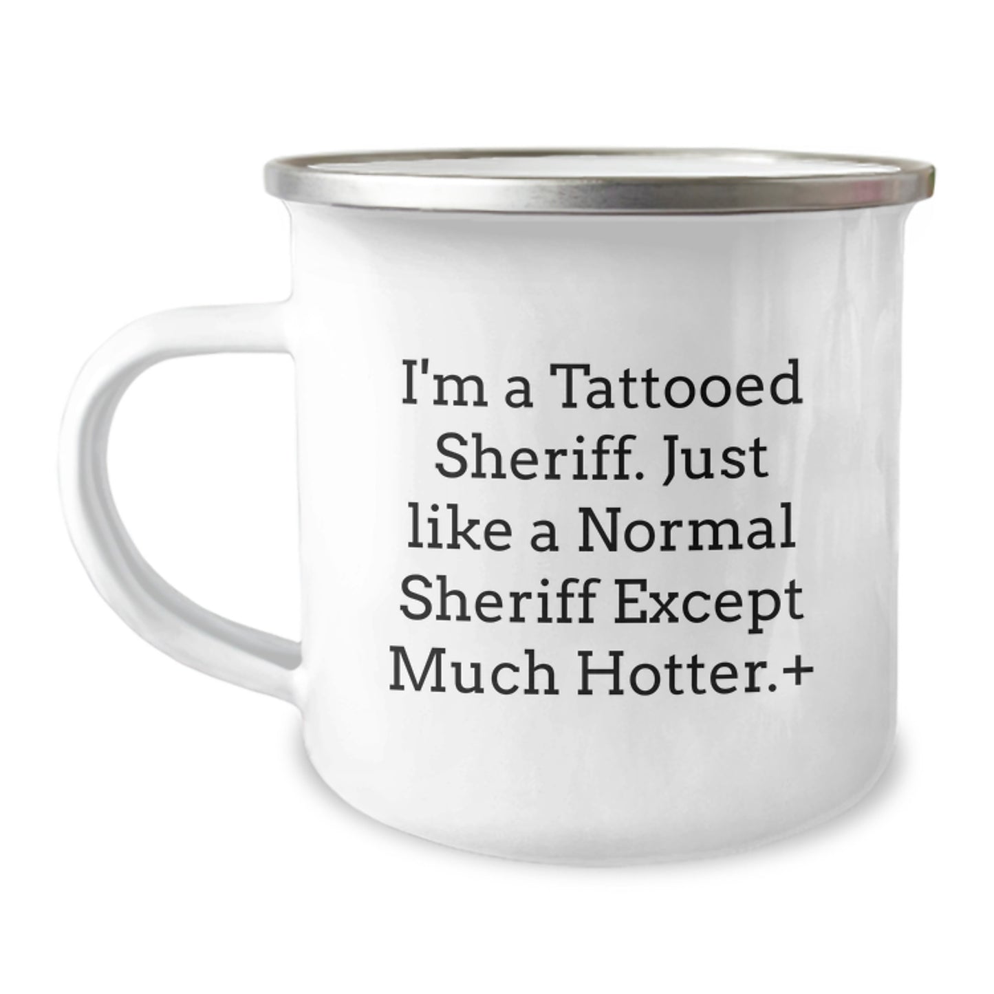 Funny Sheriff Gifts for Men - I'm A Tattooed Sheriff. Just Like A Normal Sheriff Except Much Hotter.+, Birthday Unique Sheriff Camping Mug - Image 1