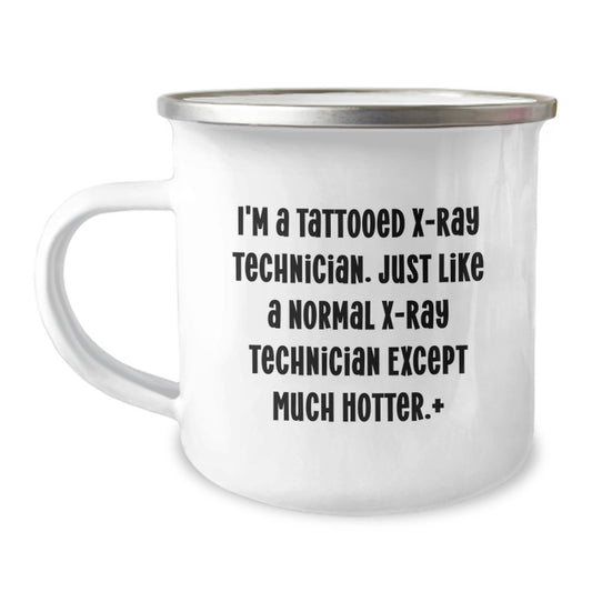Funny X-Ray Technician Gifts from Family - I'm A Tattooed X-Ray Technician, Camping Mug for Men, Unique Christmas Unique Gifts for X-Ray Technician Friends - Image 1