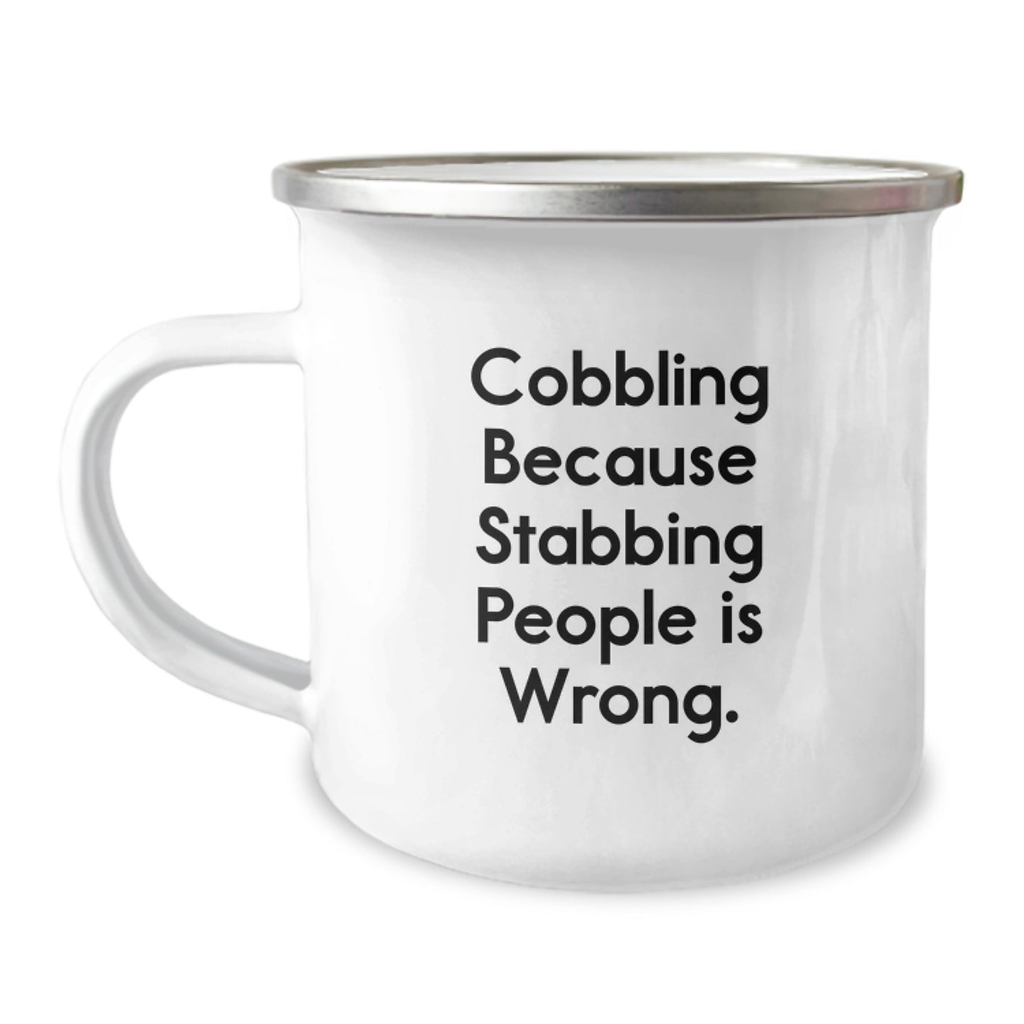 Cobbling Camping Mug, Funny Gift for Men, Women, Friends, Coworkers, Family, Christmas Unique Gifts from Men, Women, Friends, Coworkers, Family, 'Cobbling Because Stabbing People Is Wrong.' - Image 1