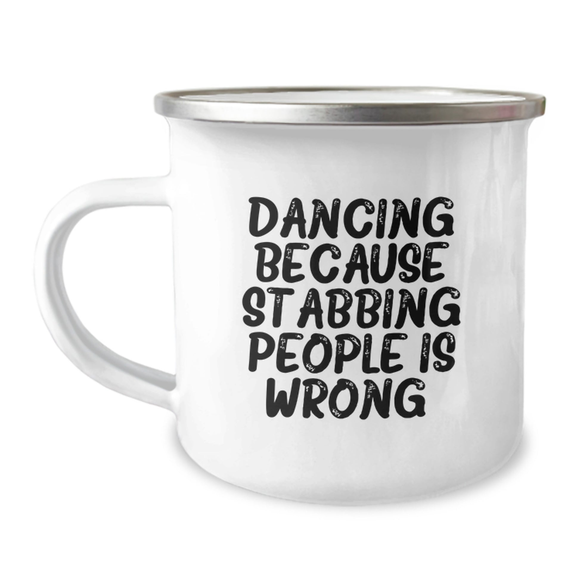 Dancing Gifts for Men, Funny Camping Mug from Friends, 'Dancing Because Stabbing People Is Wrong.' Quote, 12 oz Stainless Steel with Enamel Finish, Unique Birthday Unique Gifts - Image 1