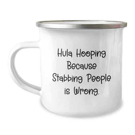 Hula Hooping Fun Gifts from Friends for Hula Hooping Enthusiasts, Birthday Unique Hula Hooping Camping Mug, Hula Hooping Because Stabbing People Is Wrong., Funny Camping Mug - Image 1