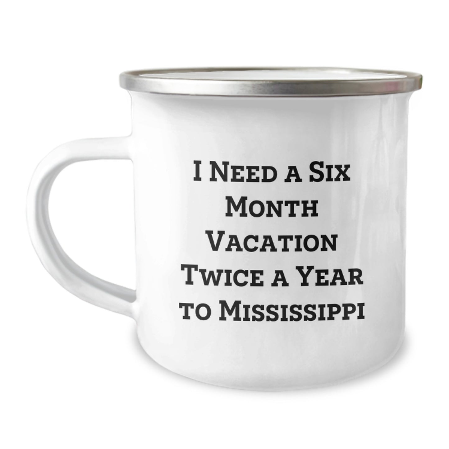 Mississippi Camping Mug Gifts for Friends, 'I Need A Six Month Vacation Twice A Year To Mississippi' Funny Birthday Mug, Gifts from Friends to Family - Image 1