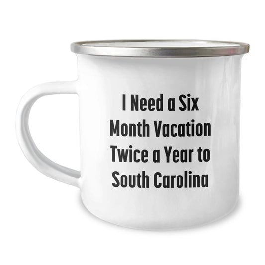Funny Gifts from Friends to Family in South Carolina - Six Month Vacation Camping Mug, 12 oz Stainless Steel with Enamel Finish, Birthday Unique Treasures - Image 1