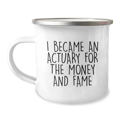 Funny Actuary Gifts for Him - I Became An Actuary For The Money And Fame, Unique Christmas Unique Gift Ideas for Actuaries, Stainless Steel Camping Mug for Men Friends Family - Image 1