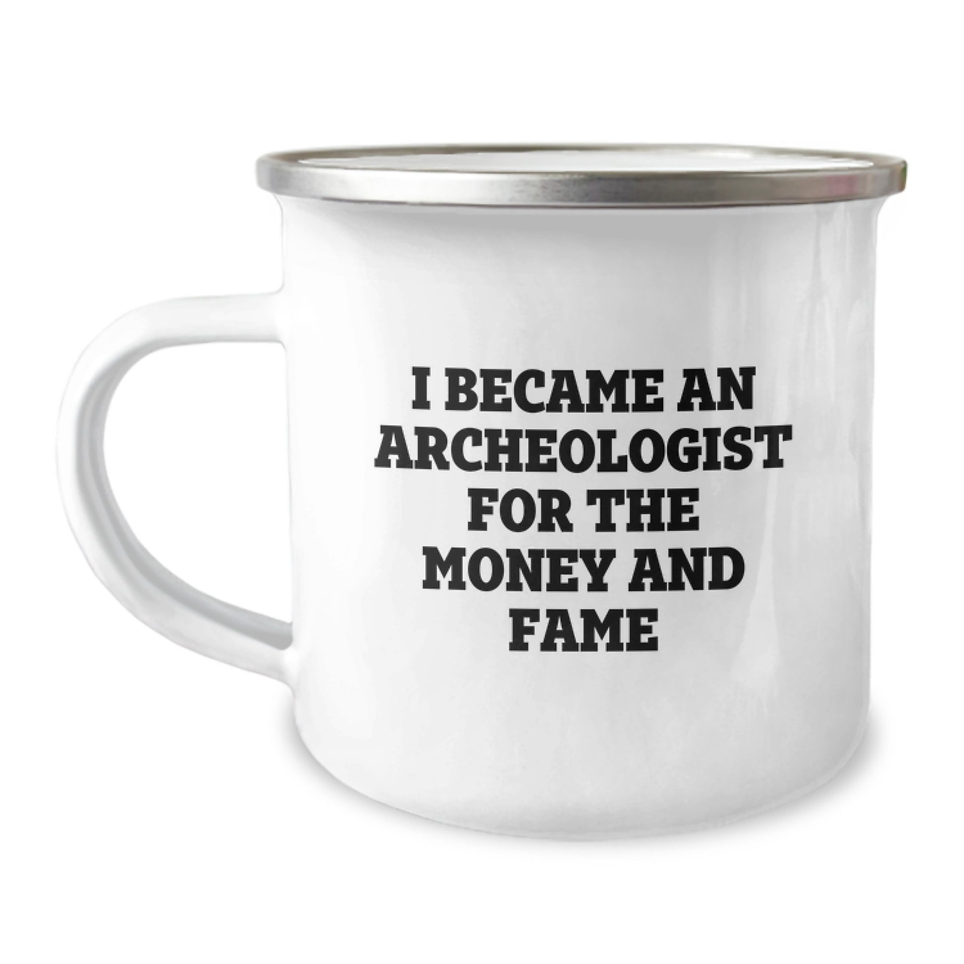 Archeologist Funny Gifts For Men Friends Coworkers Family Camping Mug I Became An Archeologist For The Money And Fame - Image 1