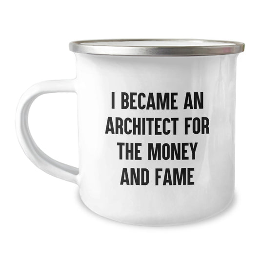 Funny Architect Gifts for Men - I Became An Architect 'For The Money And Fame' Camping Mug for Christmas Unique Presents from Friends - Image 1