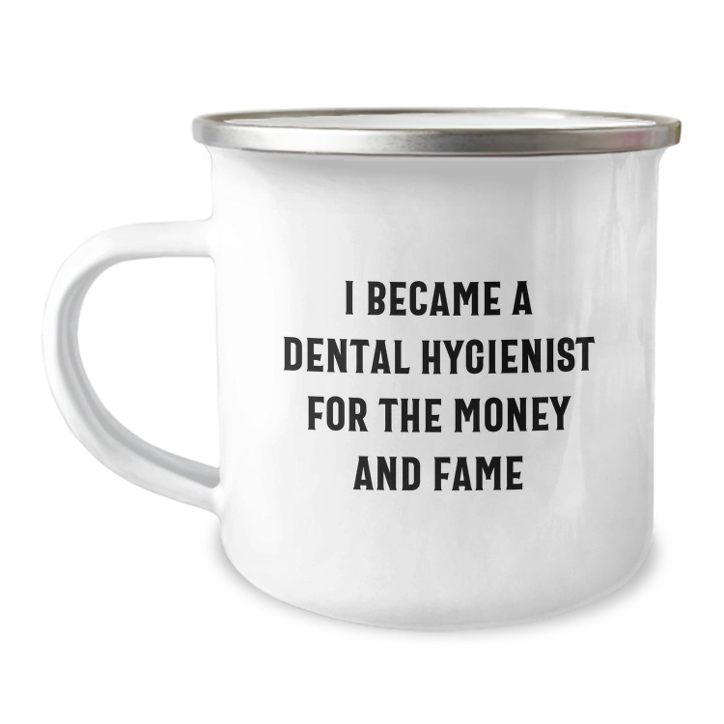 Funny Dental Hygienist Gifts for Men Women Friends Coworkers Family - I Became A Dental Hygienist For The Money And Fame Christmas Unique Mugs for Camping - Image 1